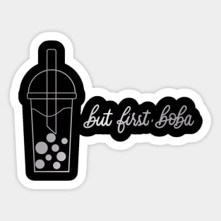 But First, Boba in Silver - Black Sticker